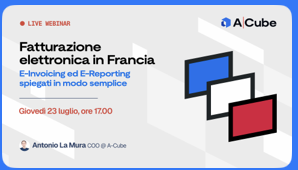 France mandates e-invoicing from Sep 2026. Join our webinar to learn about the French model, e-reporting, and A-Cube's compliance APIs.